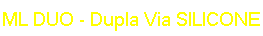 ML DUO - Dupla Via SILICONE